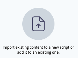Screenshot of the new import button that has the label text "Import existing content to a new script or add it to an existing one"